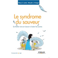 Le syndrome du sauveur: Se libérer de son besoin d'aider les autres