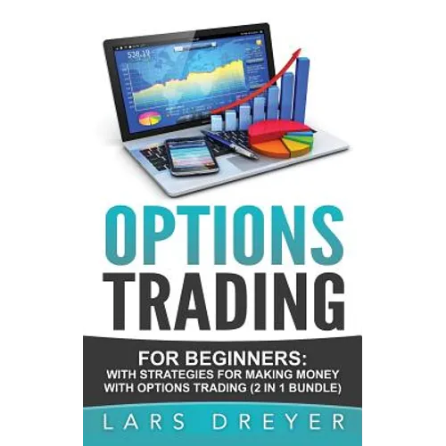 Options Trading: for Beginners: The Guide for Making Money with Options Trading