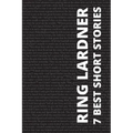 7 best short stories by Ring Lardner