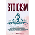 Stoicism: Apply Stoic Philosophy, Critical Thinking and CBT in Modern Life, Grow Self-Discipline, Resilience, Mental Toughness a