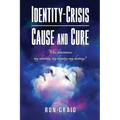 Identity-Crisis-Cause and Cure: Who determines my identity, my dignity, my destiny?