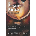 The Purgatory Principle for Protestants: How God's Purifying Judgment and Mercy Answer Injustice