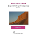 Khiva to Samarkand - The remarkable story of a woman's adventurous journey alone through the deserts of Central Asia to the heart of Turkestan