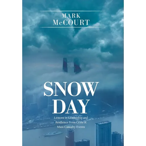 Snow Day: Lessons in Leadership and Resilience from Crisis & Mass Casualty Events