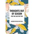Thoughts Out of Season: Part One and Part Two
