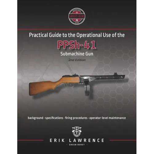 Practical Guide to the Operational Use of the PPSh-41 Submachine Gun