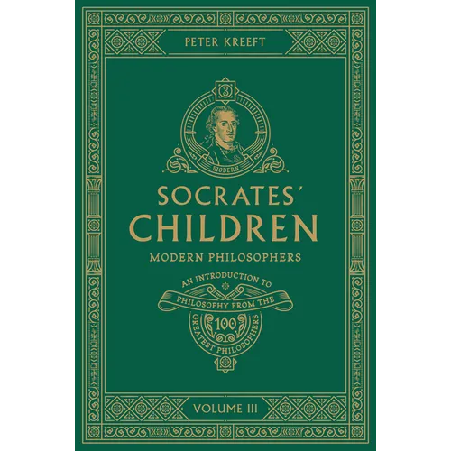 Socrates' Children: An Introduction to Philosophy from the 100 Greatest Philosophers: Volume III: Modern Philosophers Volume 3