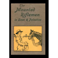 Mounted Riflemen in Sinai and Palestine. the Story of New Zealand's Crusaders