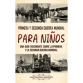 Primera y Segunda Guerra Mundial para niños: Una guía fascinante sobre la Primera y la Segunda Guerra Mundial