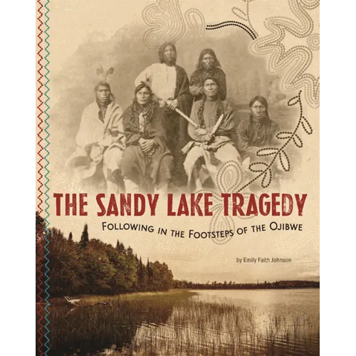 Sandy Lake Tragedy: Following in the Footsteps of the Ojibwe - Hardcover