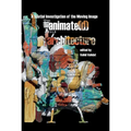 Animate(d) Architecture: A Spatial Investigation of the Moving Image