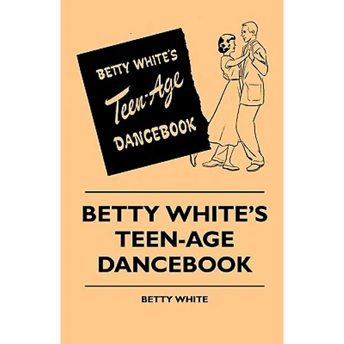 Betty White's Teen-Age Dancebook - Paperback