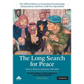 The Long Search for Peace: Volume 1, the Official History of Australian Peacekeeping, Humanitarian and Post-Cold War Operations: Observer Missions and
