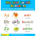 My First Swahili Alphabets Picture Book with English Translations: Bilingual Early Learning & Easy Teaching Swahili Books for Kids