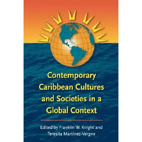 Contemporary Caribbean Cultures and Societies in a Global Context