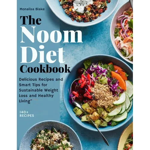 NOOM Diet Cookbook: Delicious Recipes and Smart Tips for Sustainable Weight Loss and Healthy Living