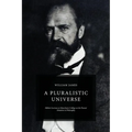 A Pluralistic Universe: Hibbert Lectures at Manchester College on the Present Situation in Philosophy