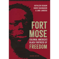 Fort Mose: Colonial America's Black Fortress of Freedom, Second Edition