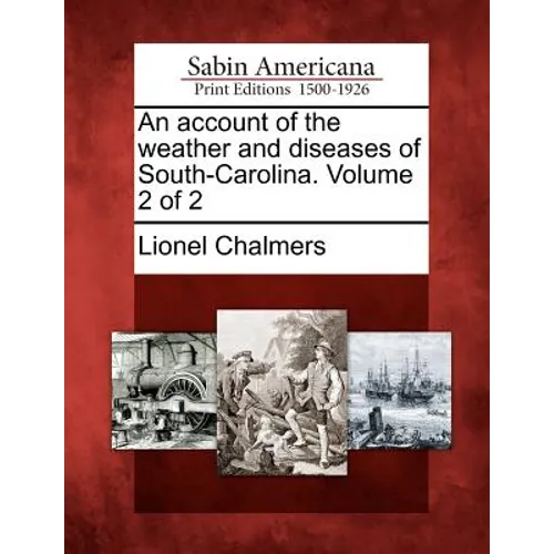 An Account of the Weather and Diseases of South-Carolina. Volume 2 of 2