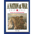 A Nation at War, 1939-1945: Essays from Legion Magazine