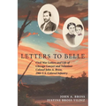 Letters to Belle: Civil War Letters and Life of Chicago Lawyer and Volunteer Colonel John A. Bross, 29th U.S. Colored Infantry