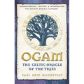 Ogam: The Celtic Oracle of the Trees: Understanding, Casting, and Interpreting the Ancient Druidic Alphabet