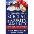 The Complete Guide to Social Security Disability: How to Qualify, Apply, and Maximize Your SSI, SSDI, and State Benefits