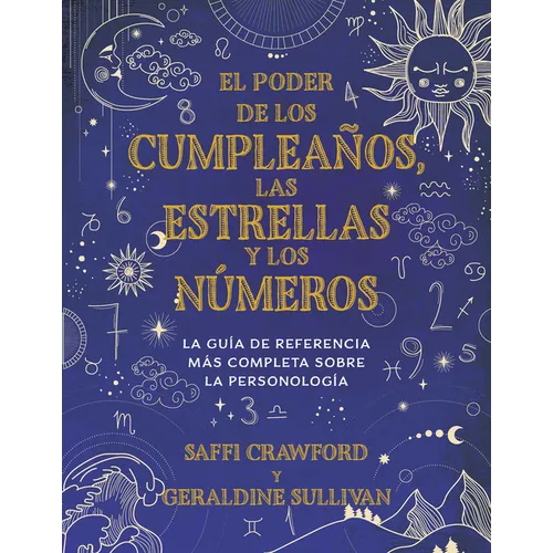 El Poder de Los Cumpleaños, Las Estrellas Y Los Números: La Guía de Referencia Completa de la Personología / The Power of Birthdays, Stars & Numbers