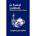 Le Festival Cookbook: A Book of Franco-American Recipes