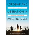 Lordship and Liberation in Palestine-Israel: The Promise of Decolonial Sovereignties