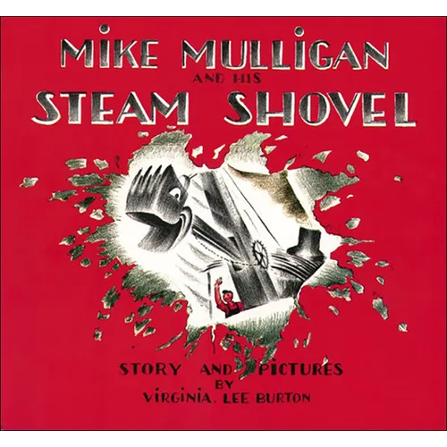 Mike Mulligan and His Steam Shovel: Story and Pictures