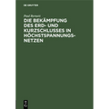 Die Bekämpfung Des Erd- Und Kurzschlusses in Höchstspannungsnetzen