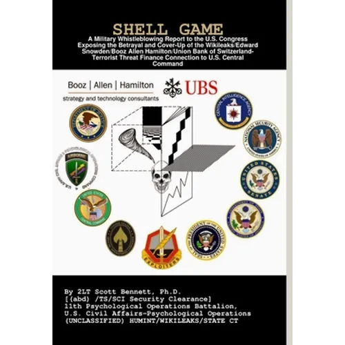 Shell Game: A Military Whistleblowing Report to the U.S. Congress Exposing the Betrayal and Cover-Up of the Union Bank of Switzerland-Terrorist Financ