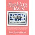 Looking Back: A Journey Through the Pages of the Keowee Courier, Featuring News and Feature Stories, Commentaries by Ashton Hester,