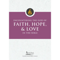 Encountering the God of Faith, Hope, and Love in the Bible