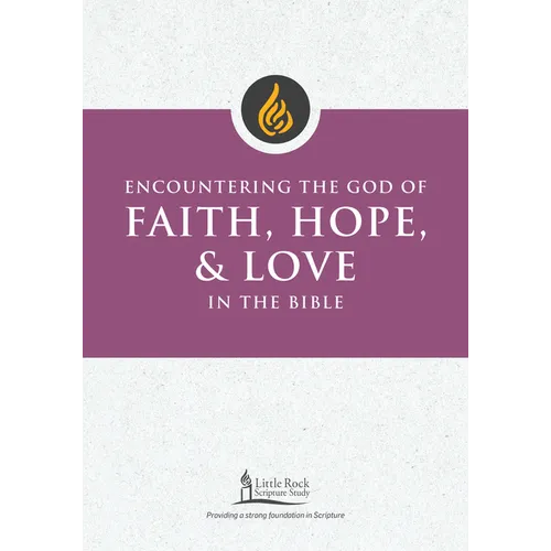 Encountering the God of Faith, Hope, and Love in the Bible