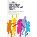 Youth Crime Prevention and Sports: An Evaluation of Sport-Based Programmes and Their Effectiveness