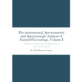 The Instrumental Spectrometric and Spectroscopy Analysis of Natural Food Flavourings: Volume I - A Primer