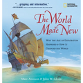 The World Made New: Why the Age of Exploration Happened and How It Changed the World