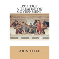 Politics: A Treatise on Government