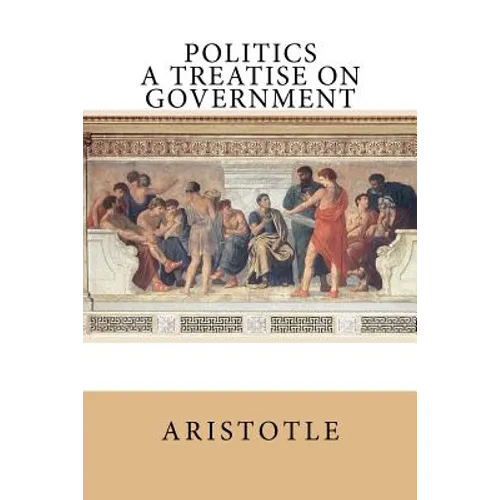 Politics: A Treatise on Government