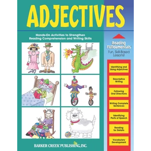 Reading Fundamentals - Adjectives: Learn About Adjectives and How to Use Them to Strengthen Reading and Writing Skills