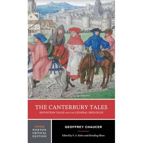 The Canterbury Tales: Seventeen Tales and the General Prologue: A Norton Critical Edition