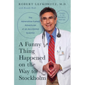 A Funny Thing Happened on the Way to Stockholm: The Adrenaline-Fueled Adventures of an Accidental Scientist