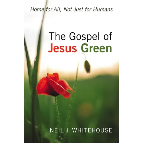 The Gospel of Jesus Green: Home for All, Not Just for Humans