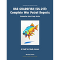 USS Guardfish (Ss-217): Complete War Patrol Reports