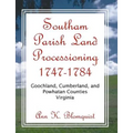 Southam Parish Land Processioning, 1747-1784, Goochland, Cumberland, and Powhatan Counties, Virginia