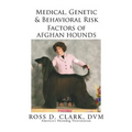 Medical, Genetic & Behavioral Risk Factors of Afghan Hounds