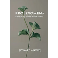 Prolegomena to the Study of Old Welsh Poetry