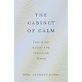 The Cabinet of Calm: Soothing Words for Troubled Times